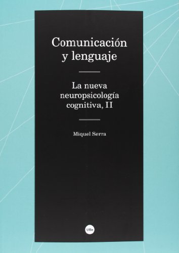 Comunicación y lenguaje. La nueva neuropsicologia cognitiva, II (Biblioteca Universitària)