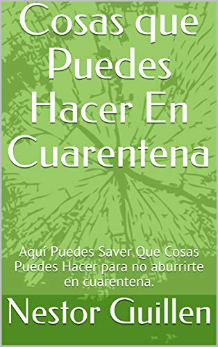 Cosas que Puedes Hacer En Cuarentena: Aquí Puedes Saver Que Cosas Puedes Hacer para no aburrirte en cuarentena.