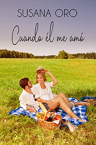 Cuando él me amó: Novela romántica contemporánea. Comedia Romántica. Humor