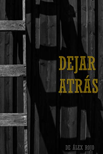 Dejar atrás (Teatro de Álex Rojo nº 2)