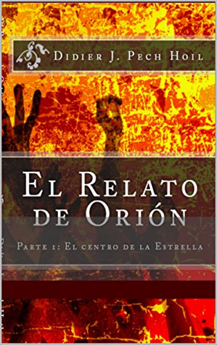 EL RELATO DE ORIÓN.: PARTE I: EL CENTRO DE LA ESTRELLA (EL RELATO DE ORION nº 1)