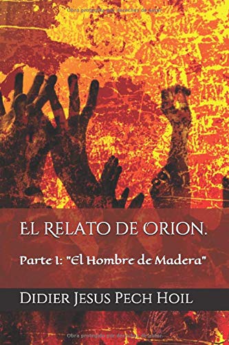 El Relato de Orion.: Parte I: "El Hombre de Madera"