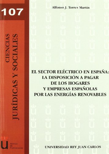 El Sector Eléctrico En España: La Disposición A Pagar De Los Hogares Y Empresas Españolas Por Las Energías Renovables (URJC - Ciencias Jurídicas y Sociales)