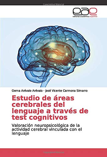 Estudio de áreas cerebrales del lenguaje a través de test cognitivos: Valoración neuropsicológica de la actividad cerebral vinculada con el lenguaje