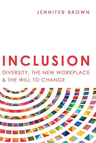 Inclusion: Diversity, The New Workplace & The Will To Change (English Edition)