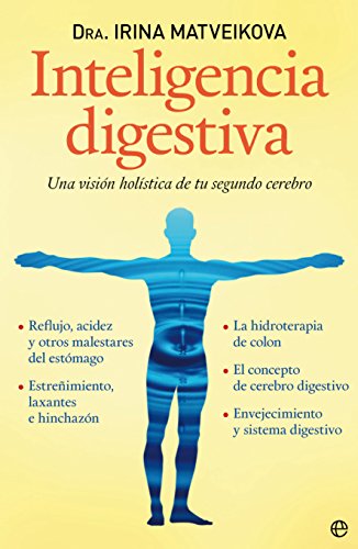 Inteligencia digestiva - una vision holistica de tu segundo cerebro (Psicología y salud)