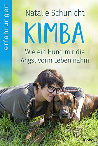 Kimba: Wie mein Hund mir die Angst vorm Leben nahm (German Edition)