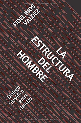 LA ESTRUCTURA DEL HOMBRE: Diálogo filosófico entre ciencias (PRESENCIA MATÉRGICA)