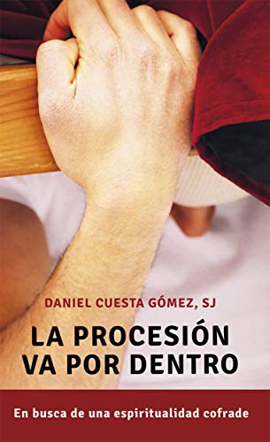 LA PROCESIÓN VA POR DENTRO. En busca de una espiritualidad cofrade (Testimonios nº 16)