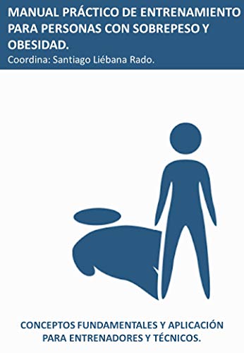 Manual de entrenamiento para personas con obesidad.: Un enfoque holístico para el control patológico. (Entrenamiento SEA nº 2)