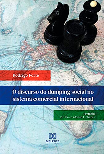 O discurso do dumping social no sistema comercial internacional (Portuguese Edition)