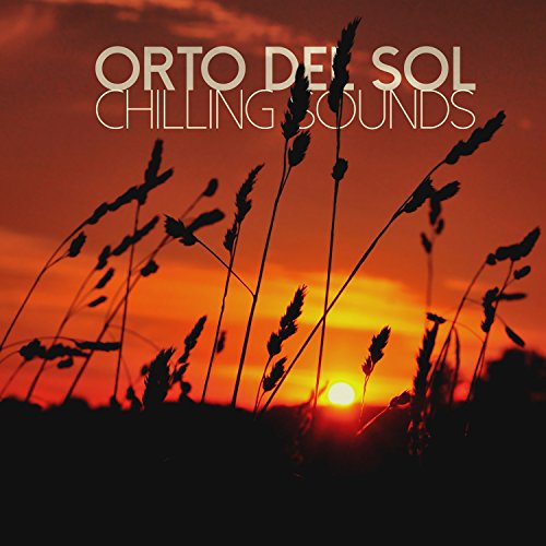 Orto del Sol: Chilling Sounds