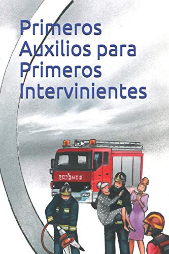 Primeros Auxilios para Primeros Intervinientes: Guia básica de supervivencia: 5 (Emergencias)