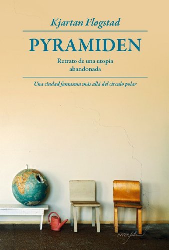 Pyramiden: Retrato de una utopía abandonada: 14 (Leer y Viajar)