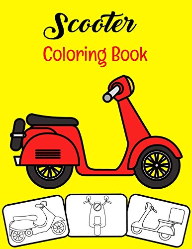 Scooter Coloring Book: Color and Fun, Kids will learn about Scooter with this Awesome Scooter Coloring Book.