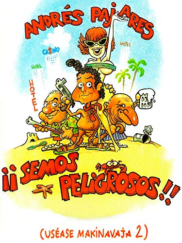 ¡Semos peligrosos! (Uséase Makinavaja 2)