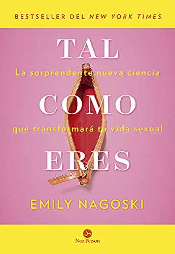 Tal como eres: La sorprendente nueva ciencia que transformará tu vida sexual (Neo Sex)