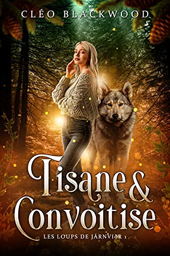 Tisane & Convoitise (Les Loups de Járnviðr t. 1) (French Edition)