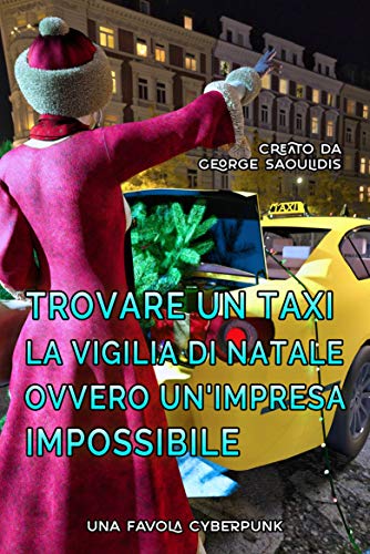 Trovare un Taxi la Vigilia di Natale Ovvero Un'Impresa Impossibile (Italian Edition)