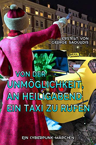 Von der Unmöglichkeit, an Heiligabend ein Taxi zu rufen (German Edition)